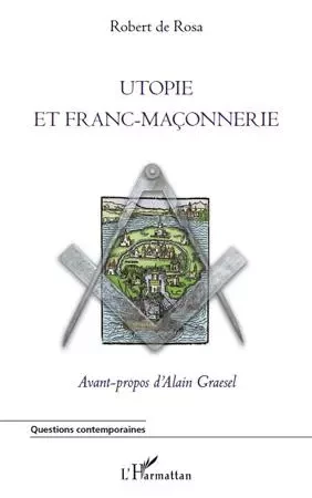 Utopie et franc-maçonnerie - Robert de Rosa - Editions L'Harmattan