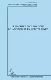 Le Maghreb face aux défis de l'ouverture en Méditerranée