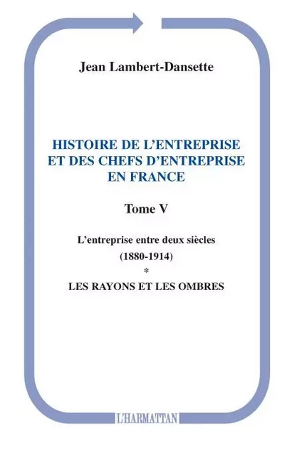 Histoire de l'entreprise et des chefs d'entreprise en France - Jean Lambert-Dansette - Editions L'Harmattan