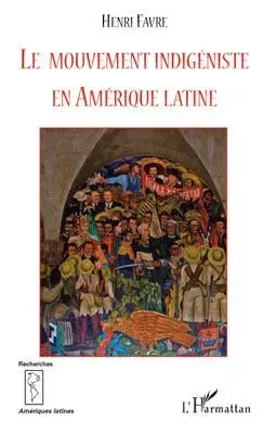 Le mouvement indigéniste en Amérique Latine -  Favre henri - Editions L'Harmattan