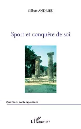 Sport et conquête de soi - Gilbert Andrieu - Editions L'Harmattan