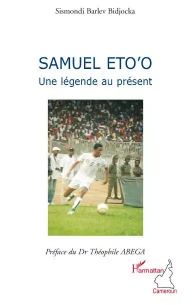 Samuel Eto'o - Sismondi Barlev Bidjocka - Editions L'Harmattan