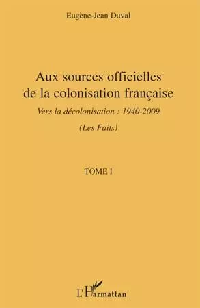 Aux sources officielles de la colonisation française -  - Editions L'Harmattan