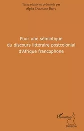 Pour une sémiotique du discours littéraire postcolonial d'Afrique francophone