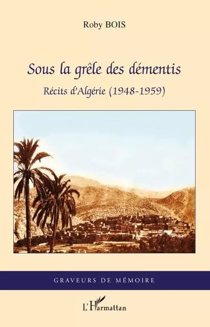 Sous la grêle des démentis - Roby Bois - Editions L'Harmattan