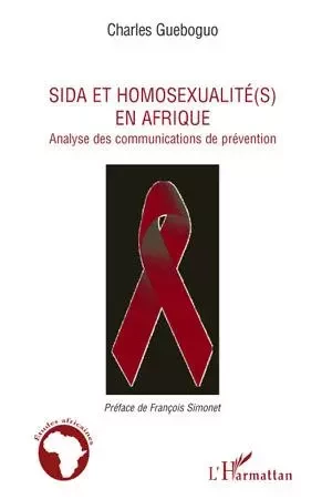 Sida et homosexualité(s) en Afrique - Charles Gueboguo - Editions L'Harmattan