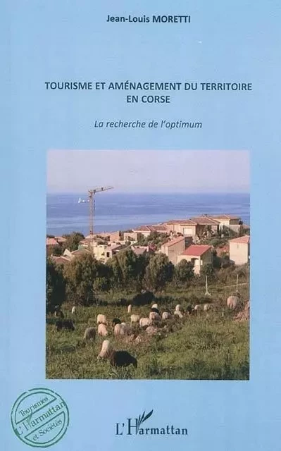 Tourisme et aménagement du territoire en Corse - Jean-Louis Moretti - Editions L'Harmattan