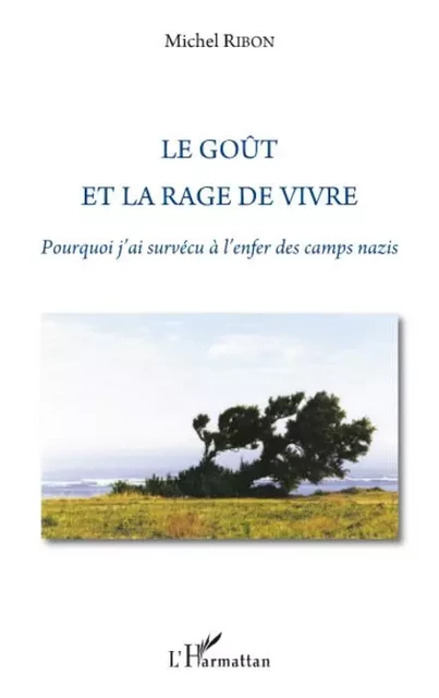 Le goût et la rage de vivre - Michel Ribon - Editions L'Harmattan