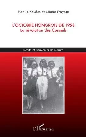 L'octobre hongrois de 1956 - Liliane Fraysse, Marika Kovacs - Editions L'Harmattan