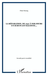 La Réparation, de 1941 à nos jours un survivant raconte...