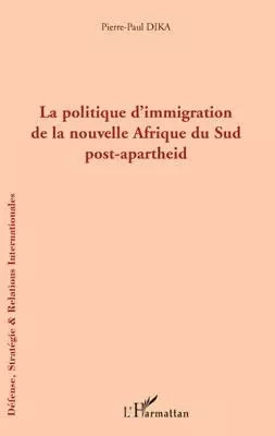 La politique d'immigration de la nouvelle Afrique du Sud post-apartheid - Pierre-Paul Dika - Editions L'Harmattan