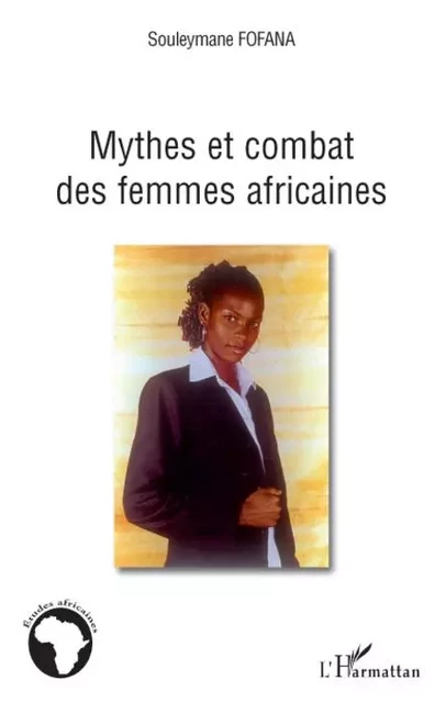 Mythes et combat des femmes africaines - Souleymane Fofana - Editions L'Harmattan