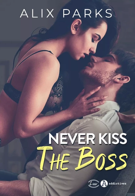 Never Kiss the Boss - Alix Parks - ADDICTIVES