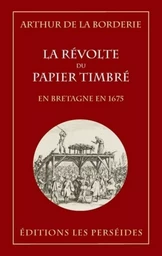 La Révolte du papier timbré en Bretagne en 1675