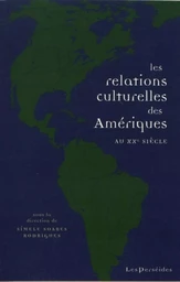 Les Relations culturelles des Amériques au XXe siècle