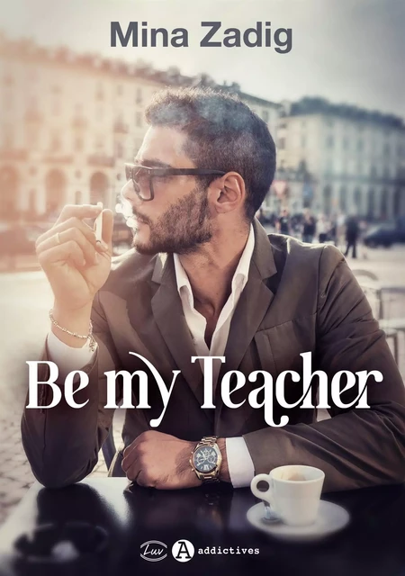 Be My Teacher - Mina Zadig - ADDICTIVES