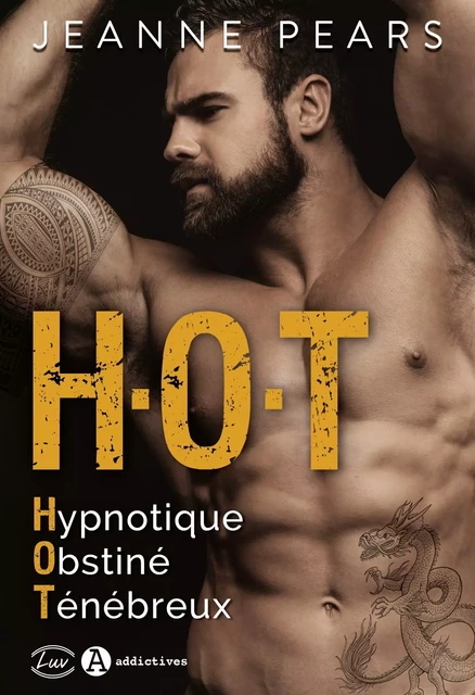 H.O.T - Hypnotique, Obstiné, Ténébreux - Jeanne Pears - ADDICTIVES