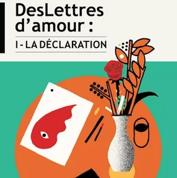 DesLettres d'amour : I - La Déclaration