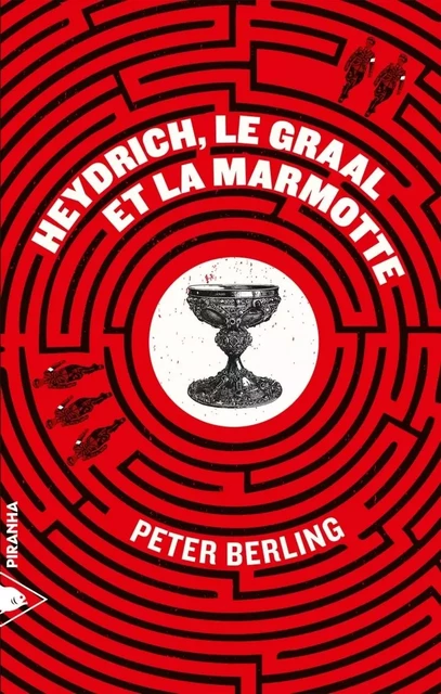 Heydrich, le Graal et la marmotte - Peter Berling - Piranha