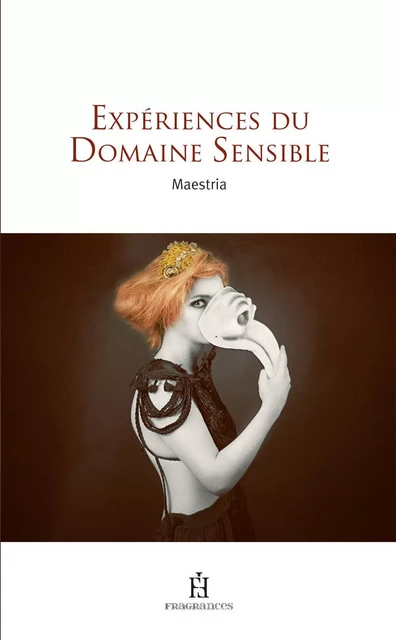 Expériences du domaine sensible -  Maestria - FRAGRANCES