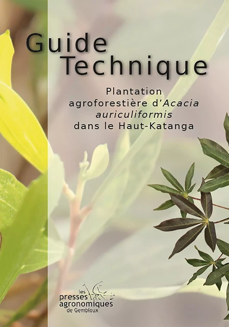 GUIDE TECHNIQUE PLANTATION AGROFORESTIERE D'ACACIA DANS HAUT KATANGA -  BOLDRINI SYLVIE ET A - PA GEMBLOUX