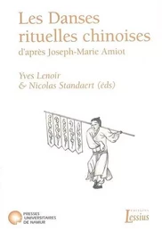 Les danses rituelles chinoises d'après Joseph-Marie Amiot - aux sources de l'ethnochorégraphie