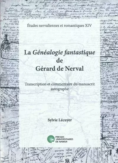 LA GENEALOGIE FANTASTIQUE DE GERARD DE NERVAL -  Lecuyer s. - PU NAMUR