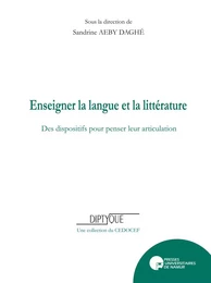 ENSEIGNER LA LANGUE ET LA LITTERATURE : DES DISPOSITIFS POUR PENSER LEUR ARTICULATION