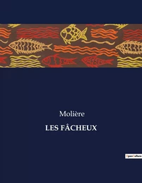 LES FÂCHEUX