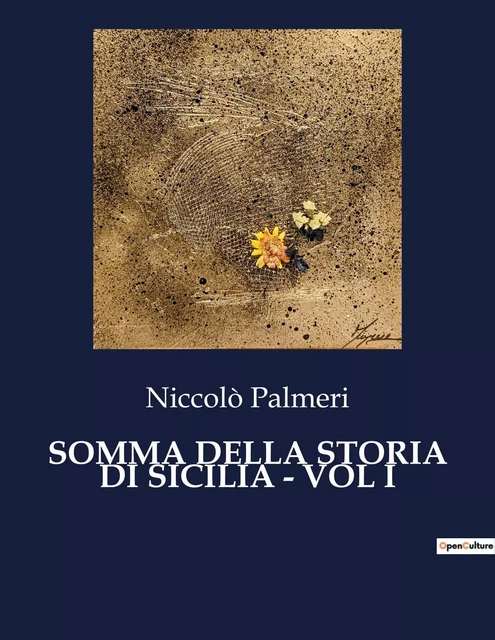 SOMMA DELLA STORIA DI SICILIA - VOL I - Niccolò Palmeri - CULTUREA