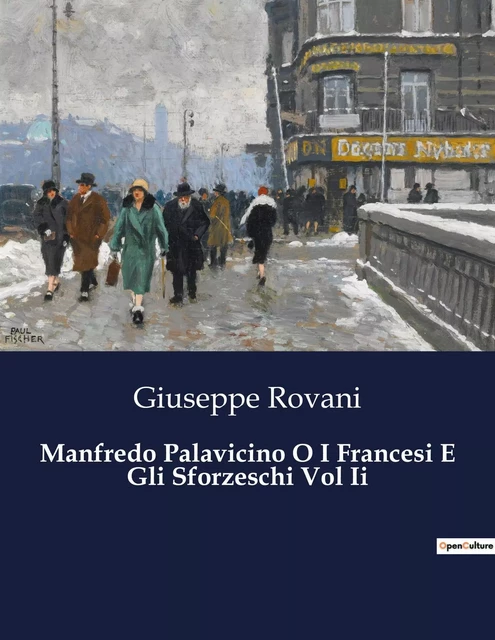 Manfredo Palavicino O I Francesi E Gli Sforzeschi Vol Ii - Giuseppe Rovani - CULTUREA