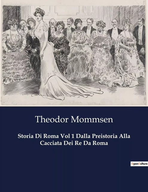 Storia Di Roma Vol 1 Dalla Preistoria Alla Cacciata Dei Re Da Roma - Theodor Mommsen - CULTUREA