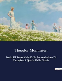 Storia Di Roma Vol 4 Dalla Sottomissione Di Cartagine A Quella Della Grecia