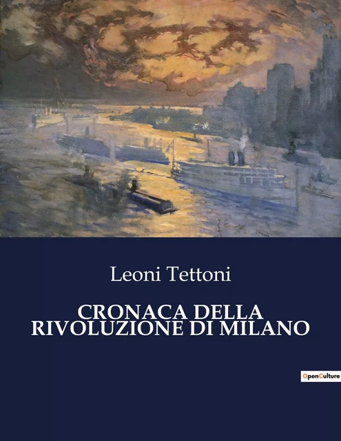 CRONACA DELLA RIVOLUZIONE DI MILANO - Leoni Tettoni - CULTUREA