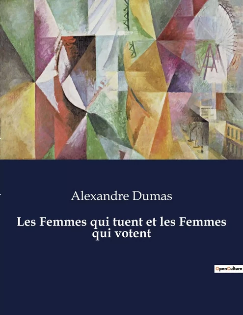 Les Femmes qui tuent et les Femmes qui votent - Alexandre Dumas - CULTUREA