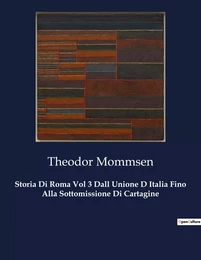 Storia Di Roma Vol 3 Dall Unione D Italia Fino Alla Sottomissione Di Cartagine