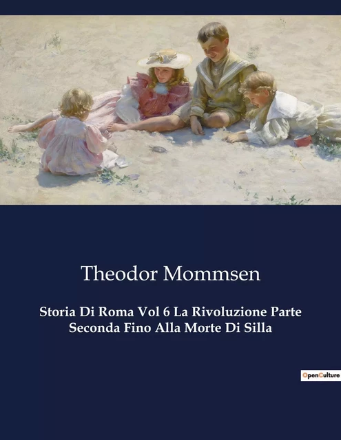 Storia Di Roma Vol 6 La Rivoluzione Parte Seconda Fino Alla Morte Di Silla - Theodor Mommsen - CULTUREA