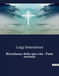 Ricordanze della mia vita - Parte seconda