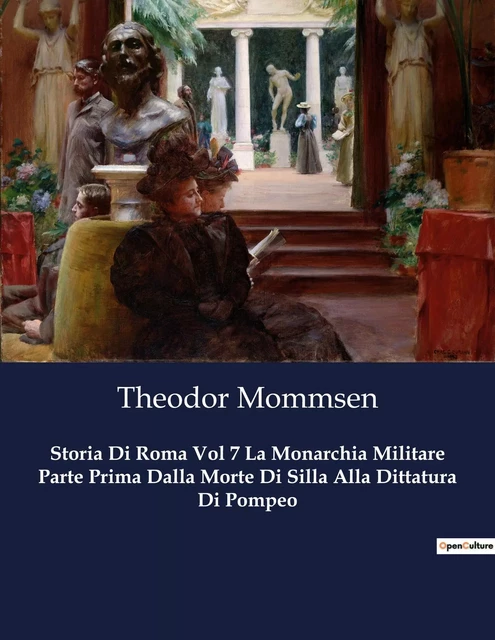 Storia Di Roma Vol 7 La Monarchia Militare Parte Prima Dalla Morte Di Silla Alla Dittatura Di Pompeo - Theodor Mommsen - CULTUREA