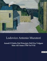 Annali D Italia Dal Principio Dell Era Volgare Sino All Anno 1750 Vol Viii