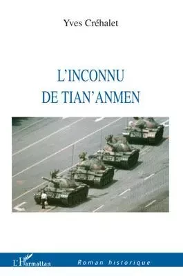 L'inconnu de Tian'Anmen - Yves Crehalet - Editions L'Harmattan