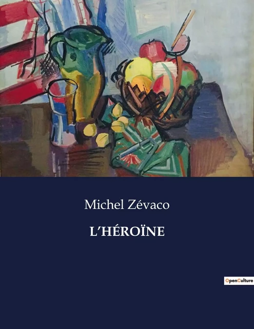 L'HÉROÏNE - Michel Zévaco - CULTUREA