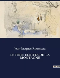 LETTRES ECRITES DE  LA MONTAGNE