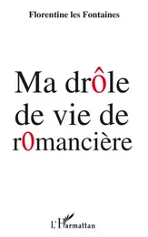 Ma drôle de vie de romancière