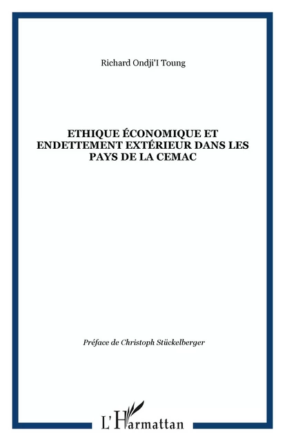 Ethique économique et endettement extérieur dans les pays de la CEMAC - Richard Ondji'I Toung - Editions L'Harmattan