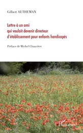 Lettre à un ami qui voulait devenir directeur d'établissement pour enfants handicapés