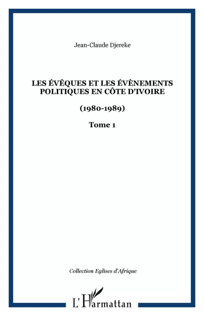 Les évêques et les évènements politiques en Côte d'Ivoire - Jean-Claude Djereke - Editions L'Harmattan