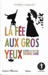 La fée aux gros yeux d'après un conte de George Sand