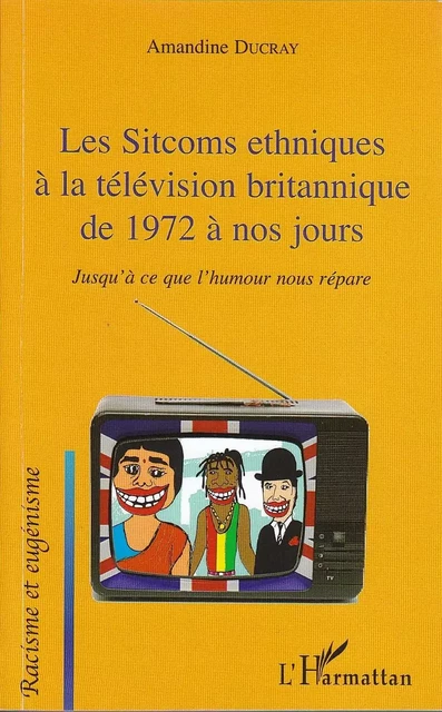 Les Sitcoms ethniques à la télévision britannique de 1972 à nos jours - Amandine Ducray - Editions L'Harmattan