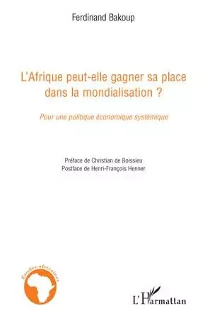 L'Afrique peut-elle gagner sa place dans la mondialisation ? - Ferdinand Bakoup - Editions L'Harmattan